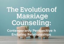 The Evolution of Marriage Counseling: A Modern Approach to Lasting Relationships The Evolution of Marriage Counseling: A Contemporary Perspective on Enduring Relationships