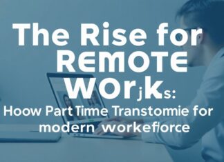 The Rise of Remote Work: How Part-Time Jobs Are Transforming the Modern Workforce The Rise of Remote Work: How Part-Time Jobs Are Transforming the Modern Workforce