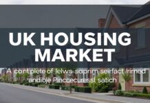 UK Housing Market: A Comprehensive Overview of Current Trends and Future Projections UK Housing Market: A Complete Review of Present Patterns and Future Forecasts